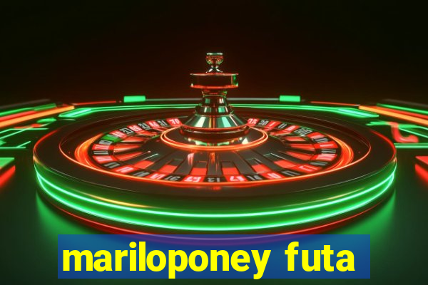 mariloponey futa